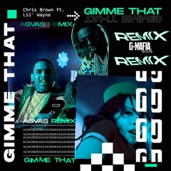 Chris Brown - Gimme That Ft. Lil' Wayne (AGVAS Remix) [G-MAFIA REMIX]