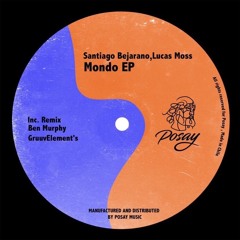 Santiago Bejarano, Lucas Moss - Mondo (Ben Murphy Remix)[ Posay Music ]