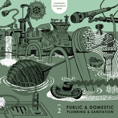 Sonograph Sound Effects Series Volume 2: Public and Domestic Plumbing and Sanitation (excerpt)