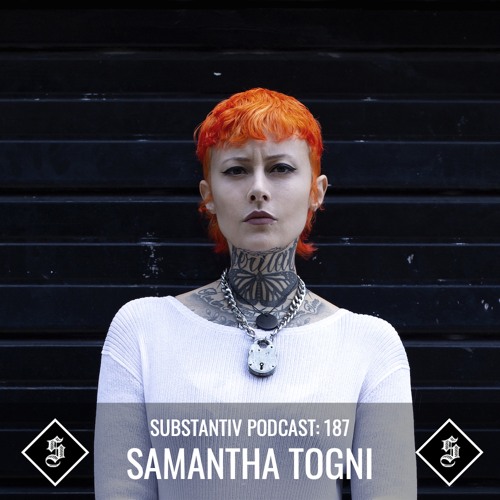 SUBSTANTIV podcast 187 SAMANTHA TOGNI