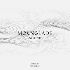 MOONGLADE SOUND w/ Kirill Matveev - 22.03.24