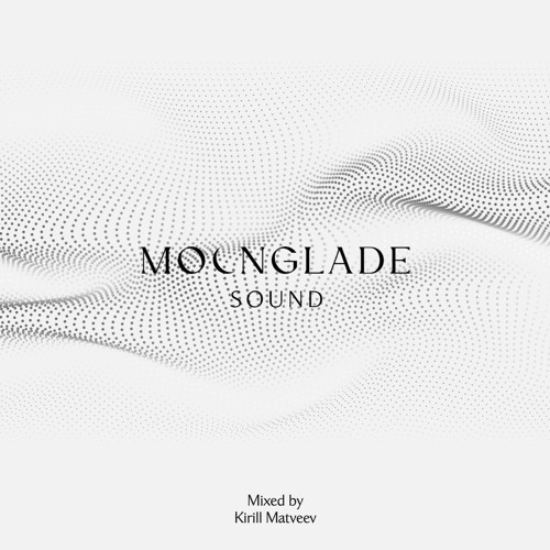 MOONGLADE SOUND w/ Kirill Matveev - 22.03.24