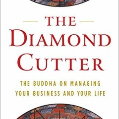 Access [EBOOK EPUB KINDLE PDF] The Diamond Cutter: The Buddha on Managing Your Business and Your Lif