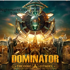 Dominator The Core Citadel Anthem (NightmareKicksEdit)