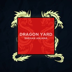 Shehan Anjana - Dragon Yard (Extended Mix)