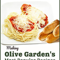 VIEW EBOOK 💗 Copycat Cookbook: Making Olive Garden’s Most Popular Recipes at Home (F