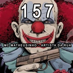 MC MATHEUZINHO - ARTISTA DA RUA 157  [[ DJ MT DO FQQ ]] FAZ QUEM QUER