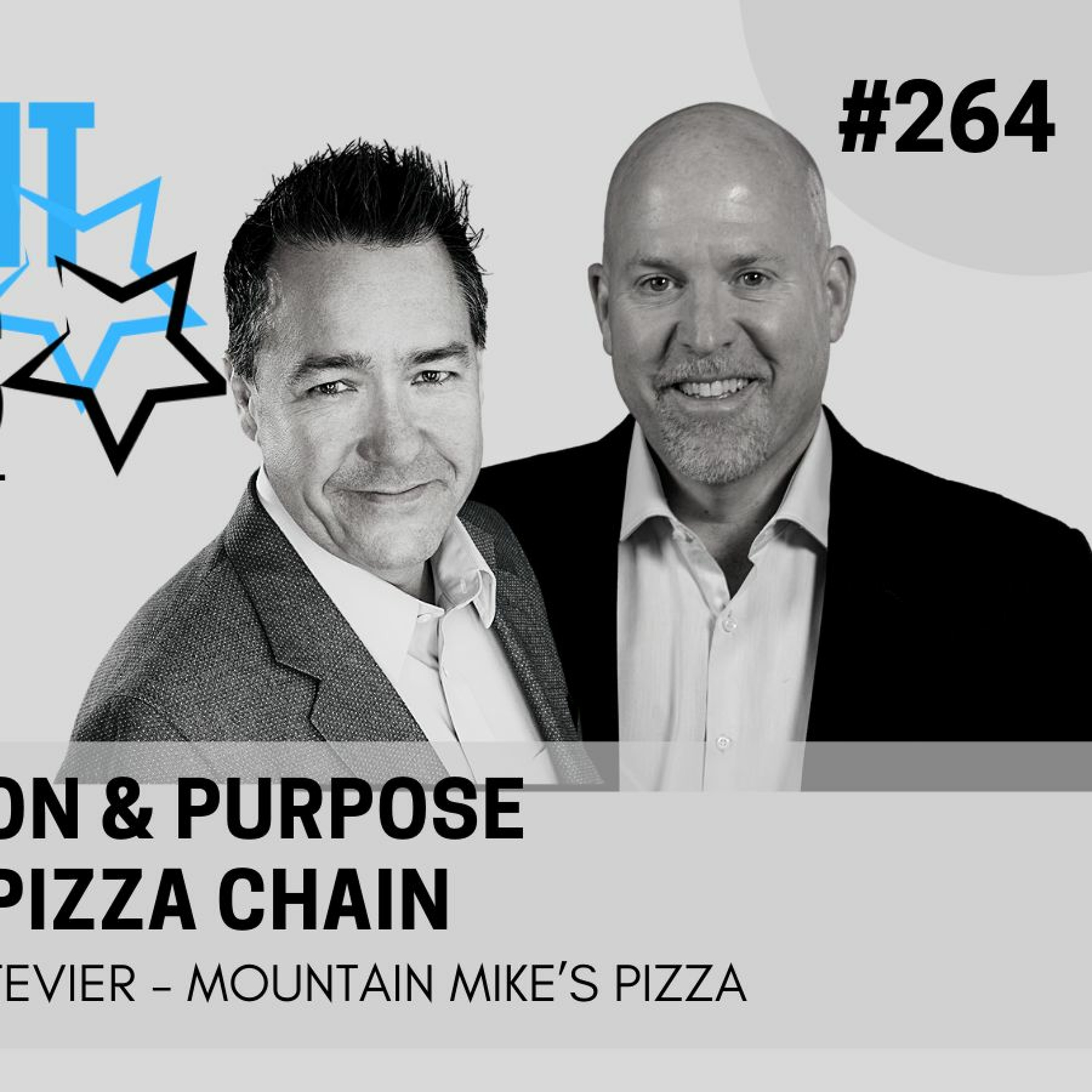 264. Pride, Passion & Purpose Grows this Pizza Chain - Mountain Mike's