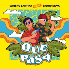 Whisnu Santika ft. Liquid Silva - Que Pasa (PARTHA Edit)