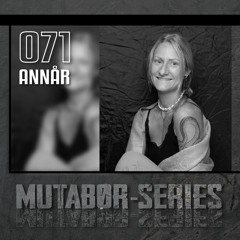 Mutabor Series 070 - ANNÅR