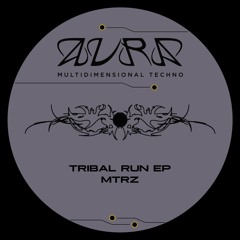 MTRZ - Tribal Run EP [AURA03]