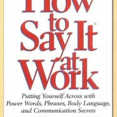 PDF✔read❤online How to Say It At Work: Putting Yourself Across with Power Words, Phrases, Body