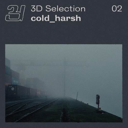 3D Selection 02 / cold_harsh – "Woke Up From A Dream Of Falling"