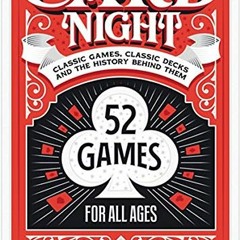 [ACCESS] EBOOK 🎯 Card Night: Classic Games, Classic Decks, and The History Behind Th