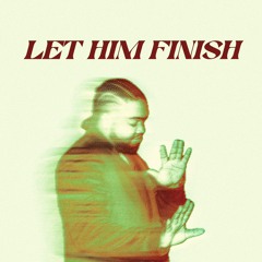 Let Him Finish (Response to Drake Diss)