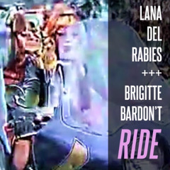 Lana Del Rabies + Brigitte Bardon't - RIDE