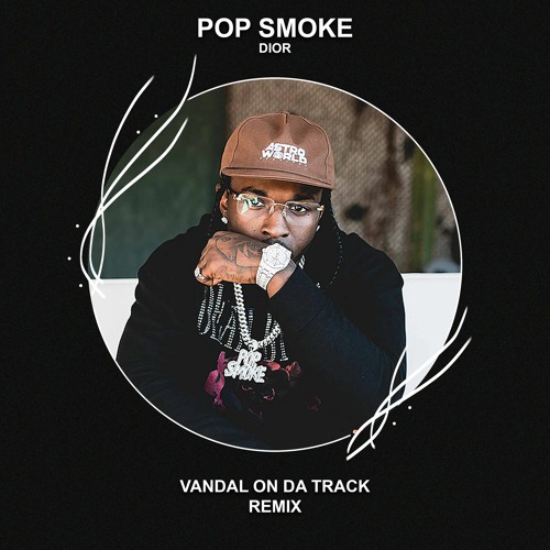 Pop Smoke - Dior (Vandal On Da Track Remix) [FREE DOWNLOAD] Supported by Julian Jordan!