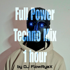 Full Power Techno Mix - 1 HOUR by DJ FLowRyaX