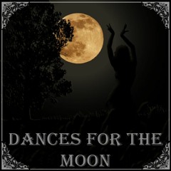 Dances For The Moon