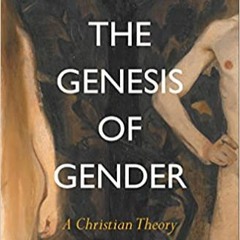 The Genesis of Gender: A Christian TheoryStream⚡️DOWNLOAD❤️ The Genesis of Gender: A Christian Theor