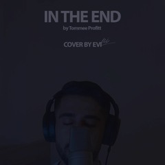In The End - Tommee Profitt (EVI's Live Cover)