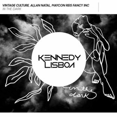 Vintage Culture, Allan Natal, Maycon Reis Fancy Inc - In The Dark ( KENNEDY LISBOA PVT)