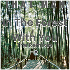 That Man - In The Forest With You (feat Artie H) (Buddy Boye Remix)