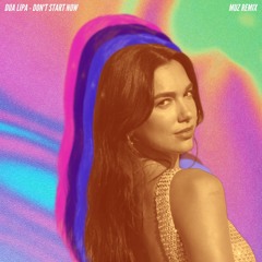 Dua Lipa - Don't Start Now (MUZ remix)