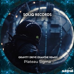 Premiere: Plateau Sigma - Gravity Drive (Dianthe Remix) [Soliq Records]