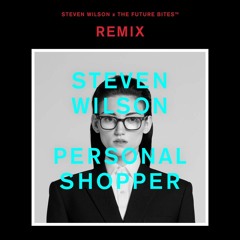 Steven Wilson - Personal Shopper (Overzealous "You Get What You Paid For" Mix)