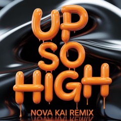 Cash Cash & ROZES - Up So High (NOVA KAI Remix)