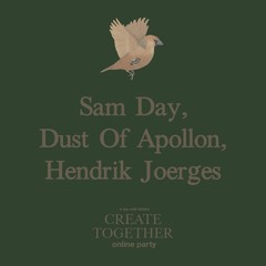 Sam Day, Dust Of Apollon, Hendrik Joerges @ Create Together online party (FULL MIX)