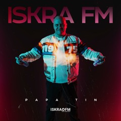 Papa Tin - Iskra FM