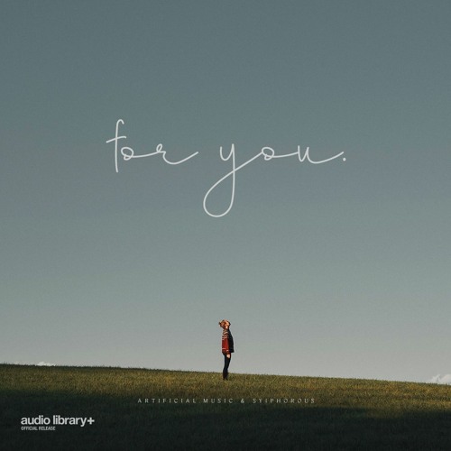 For You - Artificial.Music & Syiphorous | Free Background Music | Audio Library Release