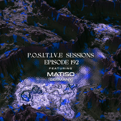 PS192 - AB+ presents P.O.S.I.T.I.V.E SESSIONS - EPISODE.192 - Special Guest : "MATISO"