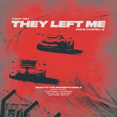 Cody Ray & Wave Chapelle - They Left Me - (prod. Dee Miinor & Menebeats)