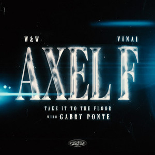 Axel F (Take It To The Floor) - W&W, VINAI, Gabry Ponte