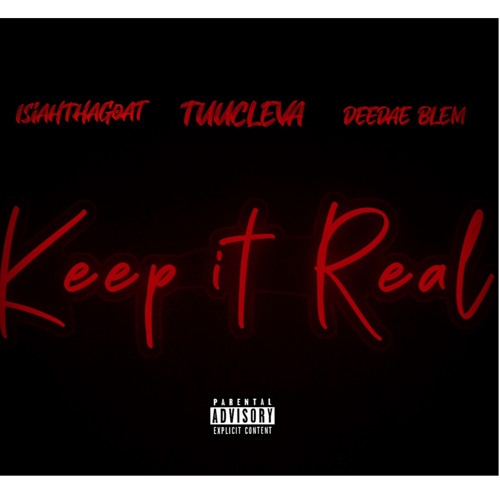 Keep it Real ft Tuucleva x isisahthegoat x blem