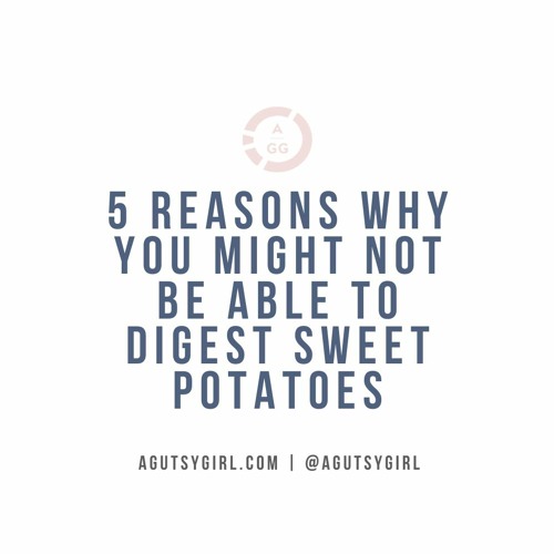 Stream 5 Reasons Why You Might Not Be Able to Digest Sweet Potatoes by