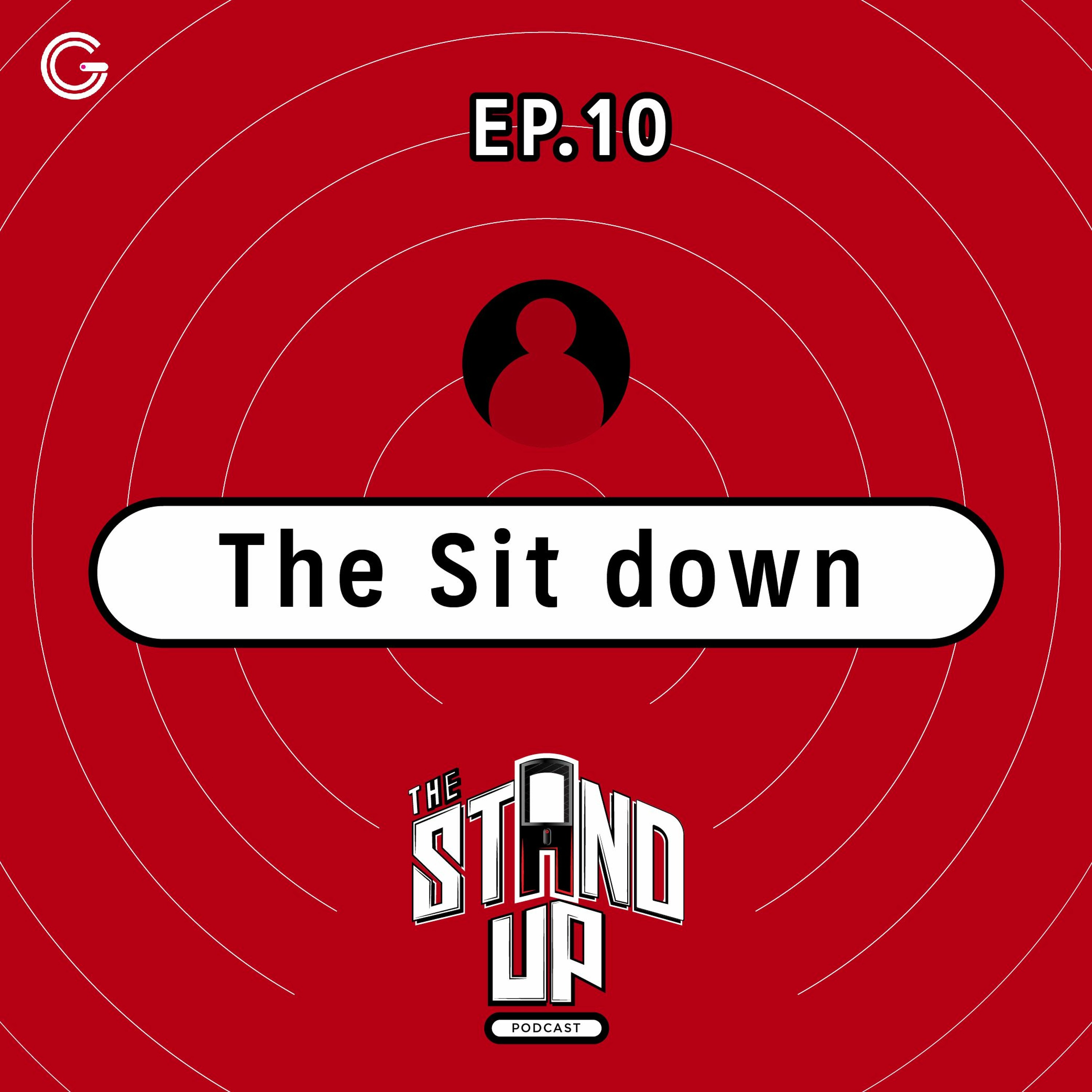 The Stand-up Podcast EP.10 : The Sit down