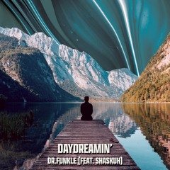 Dr. Funkle - Daydreamin' (feat. Shaskuh) {Aspire Higher Tune Tuesday Exclusive}