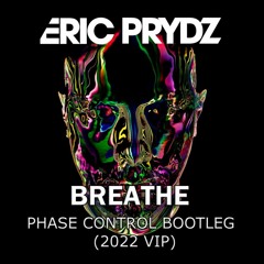 Eric Prydz Ft. Rob Swire - Breathe (Phase Control Bootleg) (2022 VIP) [FREE TRACK]