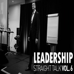 Straight Talk Vol 6 - Leadership