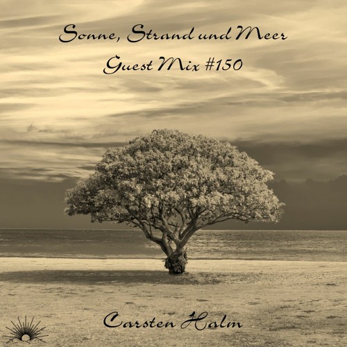 Sonne, Strand und Meer Guest Mix #150 by Carsten Halm