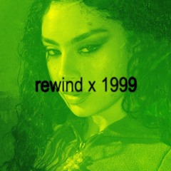 Rewind x 1999 (Charli XCX Mashup)