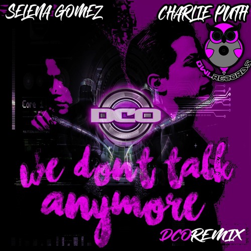 Stream DCO - We Dont Talk Anymore (Rmx) [FREE DOWNLOAD] by OWL Records ...