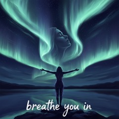 Breathe You In