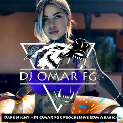 Dark Night  - DJ Omar FG ( Progressive EDM Arabic)