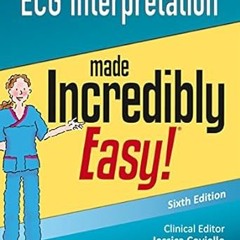 [PDF@] [D0wnload] ECG Interpretation Made Incredibly Easy! (Incredibly Easy! Series®) Written