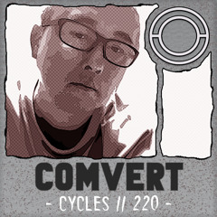 Cycles // 220 - Comvert (techno, dark, hypnotic)